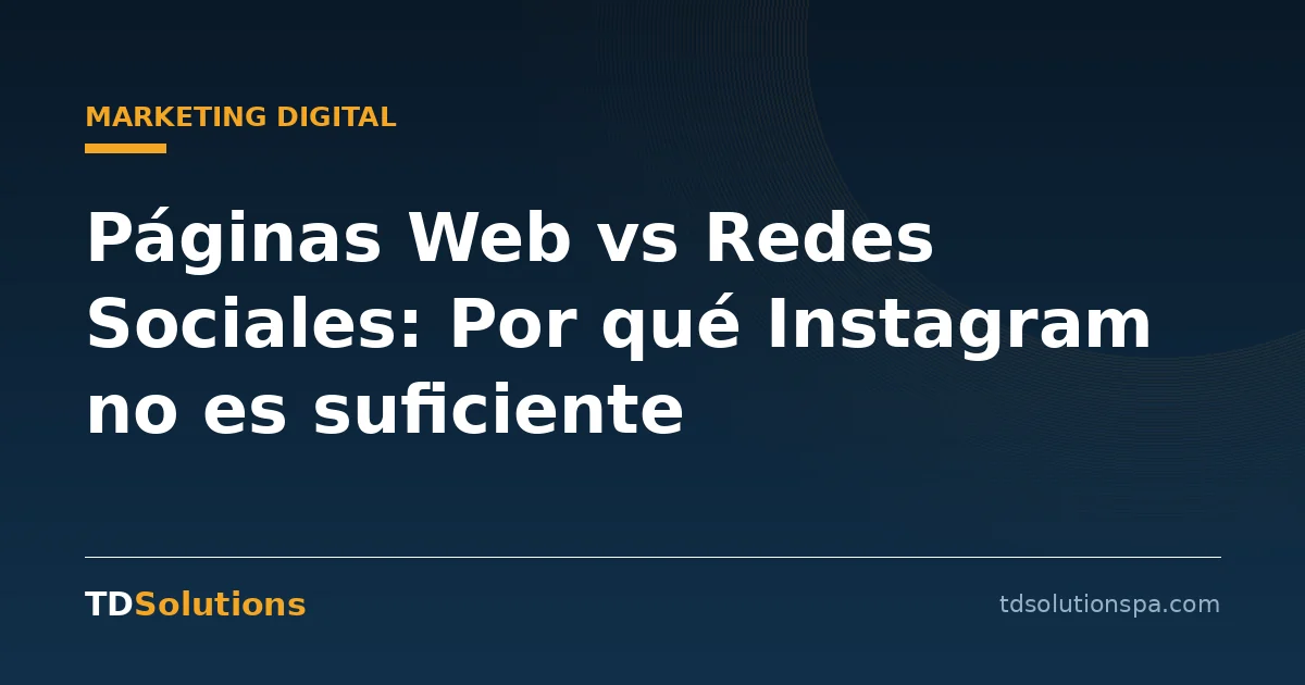 Páginas Web vs Redes Sociales: Por qué Instagram no es suficiente